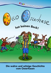 Otto Osterhase hat keinen Bock - Die wahre und witzige Geschichte vom Osterhasen