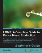 David Earl: LMMS: A Complete Guide to Dance Music Production 