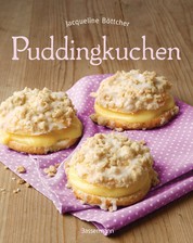 Puddingkuchen - Die besten Rezepte zu Bienenstich & Co.