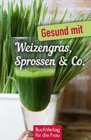 Carola Ruff: Gesund mit Weizengras, Sprossen & Co. ★★★★