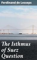 Ferdinand de Lesseps: The Isthmus of Suez Question 
