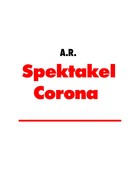 A. R.: Spektakel Corona 