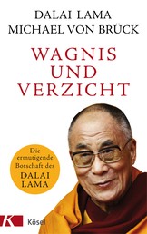 Wagnis und Verzicht - Die ermutigende Botschaft des Dalai Lama