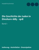 Harald Kirschninck: Die Geschichte der Juden in Elmshorn 1685 - 1918 