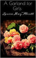 Louisa May Alcott: A Garland for Girls 