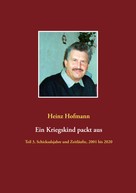 Heinz Hofmann: Ein Kriegskind packt aus 