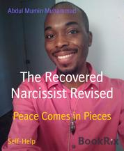 The Recovered Narcissist Revised - Peace Comes in Pieces