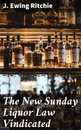 The New Sunday Liquor Law Vindicated