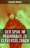 Eduard Mörike: Der Spuk im Pfarrhaus zu Cleversulzbach 