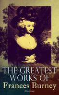 Frances Burney: The Greatest Works of Frances Burney (Illustrated) 