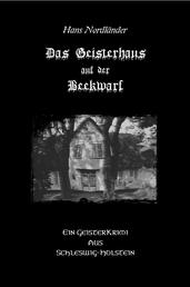 Das Geisterhaus auf der Beekwarf - Ein Geisterkrimi aus Schleswig-Holstein