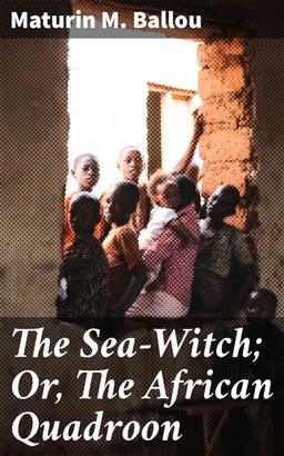 The Sea-Witch; Or, The African Quadroon