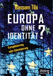 Europa ohne Identität? - Europäisierung oder Islamisierung