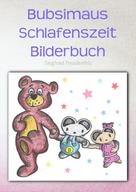 Siegfried Freudenfels: Bubsimaus Schlafenszeit Bilderbuch ★★★