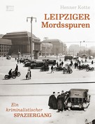Henner Kotte: Leipziger Mordsspuren ★★★★★