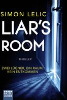 Simon Lelic: Liar's Room - Zwei Lügner, ein Raum, kein Entkommen ★★★