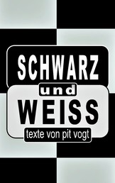 Schwarz und Weiss - Texte