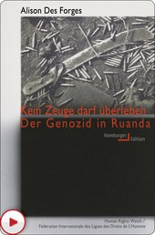 Kein Zeuge darf überleben - Der Genozid in Ruanda