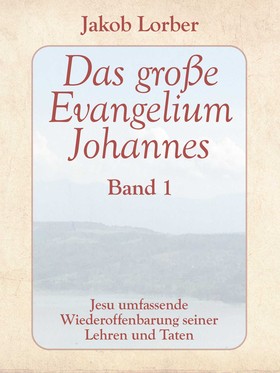 Das große Evangelium Johannes, Band 1