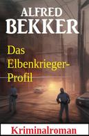 Alfred Bekker: Das Elbenkrieger-Profil: Kriminalroman 