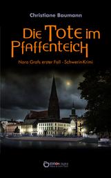 Die Tote im Pfaffenteich - Nora Grafs erster Fall - Schwerin-Krimi