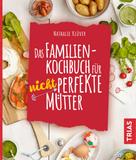 Nathalie Klüver: Das Familienkochbuch für nicht perfekte Mütter ★★★★