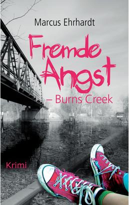 Fremde Angst: Burns Creek (Kriminalroman)