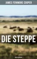 James Fenimore Cooper: Die Steppe: Abenteuerroman 