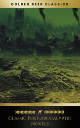 Classic Post-Apocalyptic Novels (Golden Deer Classics) - The Time Machine, The War Of The Worlds, The Last Man, The Scarlet Plague, After London