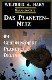 Das Planeten-Netz 9: Geheimprojekt Planet Delta