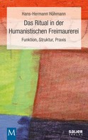 Hans-Hermann Höhmann: Das Ritual in der Humanistischen Freimaurerei 