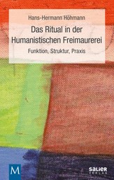 Das Ritual in der Humanistischen Freimaurerei - Funktion, Struktur, Praxis