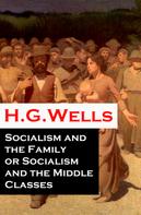 H. G. Wells: Socialism and the Family or Socialism and the Middle Classes (A rare essay) 