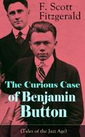 F. Scott Fitzgerald: The Curious Case of Benjamin Button (Tales of the Jazz Age) 