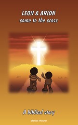 Leon & Arion come to the cross - An Easter story