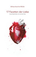 Althea Karoline Müller: 17 Facetten der Liebe 
