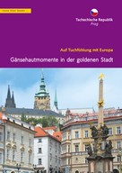Christa Klickermann: Tschechien, Prag. Gänsehautmomente in der goldenen Stadt ★★★★