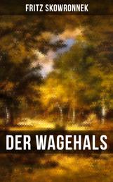 DER WAGEHALS von Fritz Skowronnek - Heimatroman