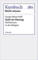 Gregor Maria Hoff: Gott im Verzug 