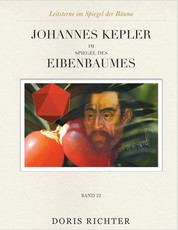 Johannes Kepler im Spiegel des Eibenbaumes - Leitsterne im Spiegel der Bäume - Band 22