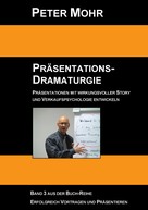 Peter Mohr: Präsentations-Dramaturgie 