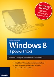 Windows 8 - Tipps & Tricks - Schnelle Lösungen für Windows-8-Probleme