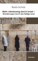 Bodo Scholz: Mein Jakobsweg durch Israel – Wanderungen durch das Heilige Land ★★★★