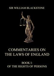 Commentaries on the Laws of England - Book I: Of the Rights of Persons
