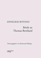 Raimund Fellinger: Briefe an Thomas Bernhard 