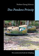 Norbert Georg Schwarz: Das Pandora Prinzip 
