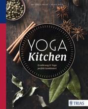 Yoga Kitchen - Ernährung & Yoga perfekt kombiniert