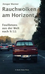 Rauchwolken am Horizont - Feuilletons aus der Welt nach 9/11