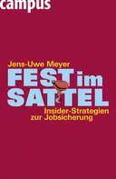 Jens-Uwe Meyer: Fest im Sattel. Insider-Strategien zur Jobsicherung ★★★★