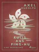 Axel Rudolph: Kulis aus Ping-Hu 
